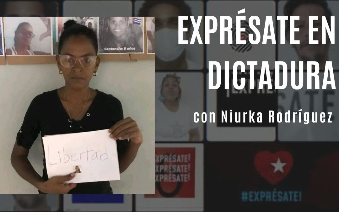 EXPRÉSATE EN DICTADURA CON NIURKA RODRÍGUEZ